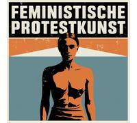Feministische Protestkunst: Malbuch für Erwachsene und Teens | Über 40 Motive zu Aktivismus, Patriarchatskritik und feministischer Kunst
