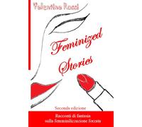 FEMINIZED STORIES ROSSA: Racconti di fantasia sulla femminilizzazione forzata
