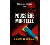 Femme de ménage: Poussière mortelle: Poussière Mortelle : La femme de ménage qui en savait trop: 1