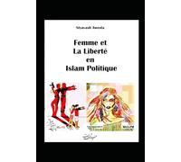 Femme et La Liberte en Islam Politique-