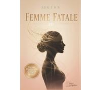 FEMME FATALE 2.0 - Flirttipps für mehr Anziehung, Körpersprache und positives Mindset: DEIN Ratgeber für mehr Selbstvertrauen, Selbstliebe & ... Selbstbewusstsein,Selbstliebe & Anziehung)