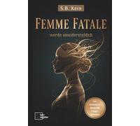 FEMME FATALE - Werde unwiderstehlich, gefährlich und begehrenswert: Ratgeber für selbstbewusste, erfolgreiche, attraktive,verführerische Frauen (FEMME ... Selbstbewusstsein,Selbstliebe & Anziehung)