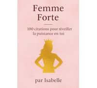 Femme Forte - 100 citations pour réveiller la puissance en toi: Des citations puissantes pour éveiller ta confiance , Des réflexions profondes pour ... t’aider à avancer , Un espace pour écrire