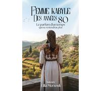 Femme kabyle des années 80: Le parfum d’un temps qui ne reviendra plus
