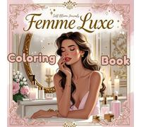 Femme Luxe Coloring Book: A Classy Women’s Coloring Book Inspired by a Luxurious Life