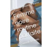 Femme noire routine parfaite: Conseils beautés