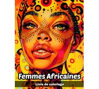 Femmes Africaines - Livre de Coloriage: Magnifiques Portraits de Mode à Colorier pour Adultes