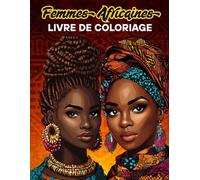 Femmes Africaines: Livre de coloriage Pour Adultes | Anti-Stress, Relaxation et Art-Thérapie | avec de beaux portraits de femmes Noires.