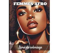 Femmes Afro - Livre de coloriage pour adultes et adolescents: Portraits variés de femmes noires à colorier | Art-thérapie et détente | Anti-stress