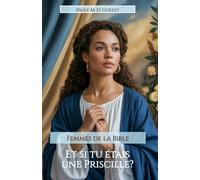 Femmes de la Bible: Et si tu étais une Priscille?