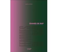 Femmes de rap: Leur parcours, leur parole et ce qu'elles m'ont transmis