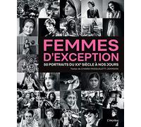 Femmes d'exception: 50 portraits du XXème siècle à nos jours (Histoire)