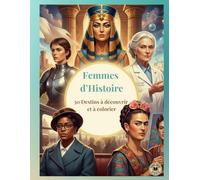 Femmes d'Histoire: 50 destins à découvrir et à colorier (Savoirs, Culture, Éducation)