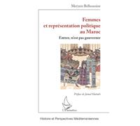 Femmes et représentation politique au Maroc: Entrer, n’est pas gouverner (Histoire Et Perspectives Méditerranéennes)
