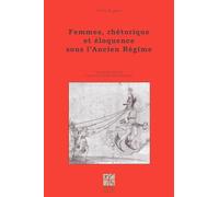 Femmes, rhétorique et éloquence sous l'Ancien Régime
