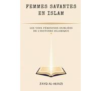 Femmes savantes en islam: Les voix féminines oubliées de l'histoire islamique (Collection d'histoire islamique ancienne)