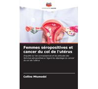 Femmes séropositives et cancer du col de l'utérus: Enquête sur les connaissances et les attitudes des femmes séropositives à l'égard du dépistage du cancer du col de l'utérus