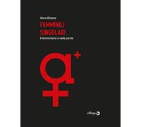 Femminili singolari. Il femminismo è nelle parole. Ediz. ampliata (Saggi pop)