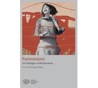 Femminismi. Un’antologia contemporanea (Piccola biblioteca Einaudi)