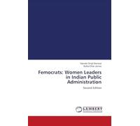 Femocrats: Women Leaders in Indian Public Administration: Second Edition