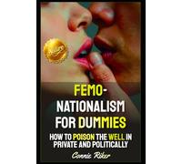 Femonationalism for Dummies: How To Poison The Well In Private And Politically (Radical Feminism Fatale (satire))
