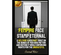 Fempire Face Stamp Eternal: A Welfare Kakocracy Built On The Bones Of Men Who Pay For And Defend It While Enforcing Rights For The Ungrateful (Redpilled Female Supremacy (satire))