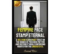 Fempire Face Stamp Eternal: A Welfare Kakocracy Built On The Bones Of Men Who Pay For And Defend It While Enforcing Rights For The Ungrateful (Redpilled Female Supremacy (satire))