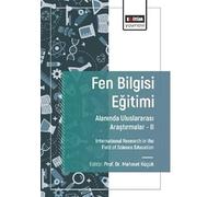 Fen Bilgisi Eğitimi Alanında Uluslararası Araştırmalar -II / International Research in the Field of Science Education