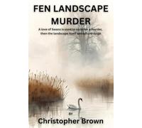 Fen Landscape Murder: A love of Swans is used to contrive a murder, then the landscape itself extracts revenge