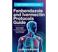 Fenbendazole and Ivermectin Protocols Guide: Scientific Insights, Safety Principles, Structured Use Frameworks, and Complementary Support Strategies