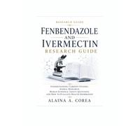 Fenbendazole and Ivermectin Research Guide: Understanding Current Studies, Animal Research, Human Evidence, Safety Questions, and How to Evaluate Health Information