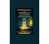 Fenbendazole and Ivermectin Uncovered: A Complete Guide to Off-Label Anti-Parasitics in Cancer Healing and Wellness