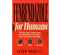 Fenbendazole for Humans: The Viral Claim, Cancer Hype, the Facts Before You Decide-Plus a Safety Red-Flag Guide