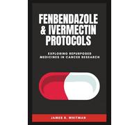Fenbendazole & Ivermectin Protocols: Exploring Repurposed Medicines in Cancer Research