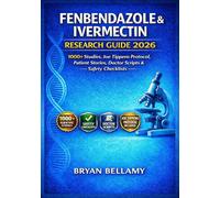 Fenbendazole & Ivermectin: Research Guide 2026: 1000+ Studies, Joe Tippens Protocol, Patient Stories, Doctor Scripts & Safety Checklists