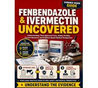Fenbendazole & Ivermectin Uncovered: Understanding Their Approved Uses, Safety Profiles, Current Research, and Evidence-Based Medical Perspectives