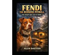 Fendi the Rednose Pitbull: The Night She Led Us Home Book 5 (The Heart of Fendi Series)