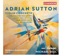 Adrian Sutton: Violin Concerto; Five Theatre Miniatures; A Fist Full of Fives; War Horse Suite; Short Story