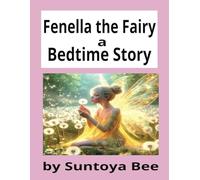 Fenella the Fairy a Bedtime Story: fairy bedtime story calming bedtime story with colour pictures