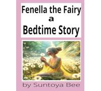 Fenella the Fairy a Bedtime Story: Hardback edition. Calming Story with Colour Pictures.