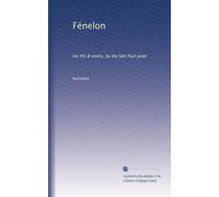 Fénelon: his life & works, by the late Paul Janet