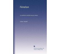 Fénelon: la confrérie secrète du pur amour