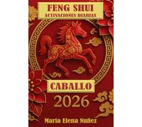 Feng Shui Activaciones Diarias Caballo de Fuego 2026