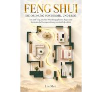 FENG SHUI - DIE ORDNUNG VON HIMMEL UND ERDE: Ursprung, Qi, Yin und Yang, die fünf Wandlungsphasen, Bagua, Himmelsrichtungen: 17 (Meisterwerke des ... Praktische Lehrwerke für ein bewusstes Leben)