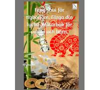 Feng shui för nybörjare. Färga din lycka. Målarbok för vuxna och barn: Feng shui bok
