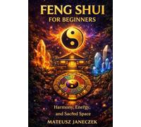 Feng Shui for Beginners - Harmony, Energy, and Sacred Space (Harmony Lifestyle Path: Space, Body, and Ritual)