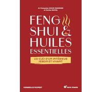 Feng shui & huiles essentielles: Les clés d'un intérieur serein et vivant