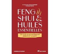 Feng shui & huiles essentielles: Les clés d'un intérieur serein et vivant (Conseils d'expert)