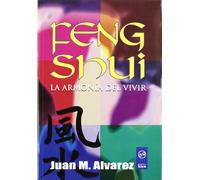 Feng Shui. La Armonía Del Vivir