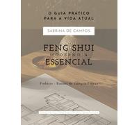 Feng Shui Moderno e Essencial: O guia prático para a vida atual